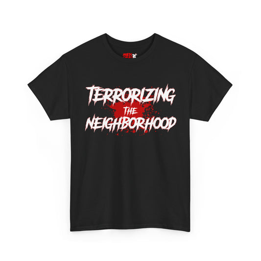 Terrorizing the Neighborhood | t shirt